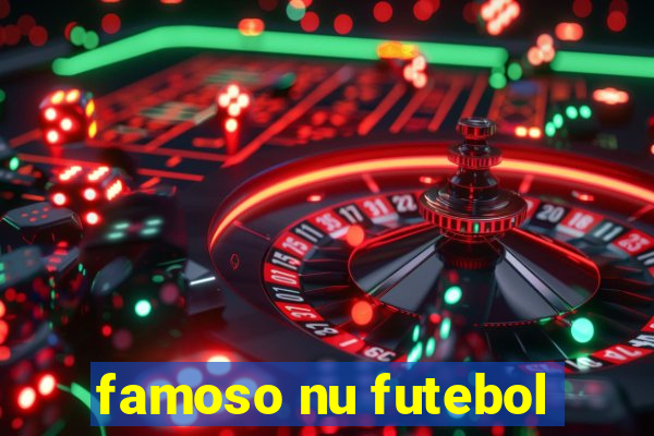 famoso nu futebol